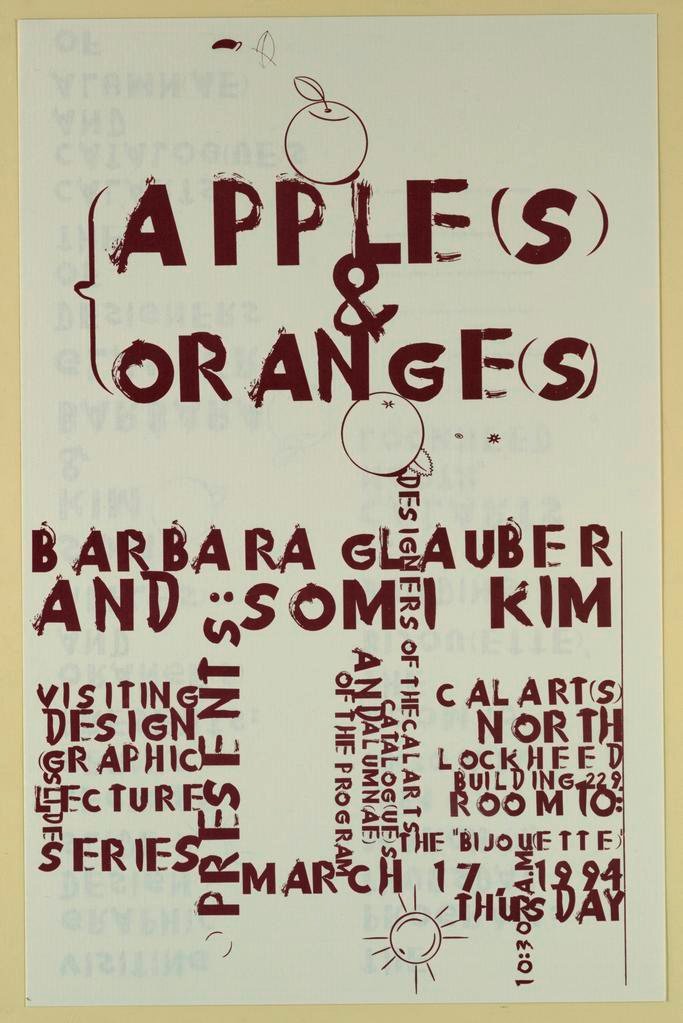 Cal Arts Program in Graphic Design Announcement: ...Apples and Oranges - Barbara Glauber and Somi Kim, March 17, 1994 (1994)