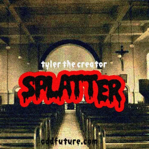 Splatter (2010) — Tyler, The Creator