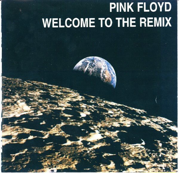 Welcome to the Remix — Pink Floyd