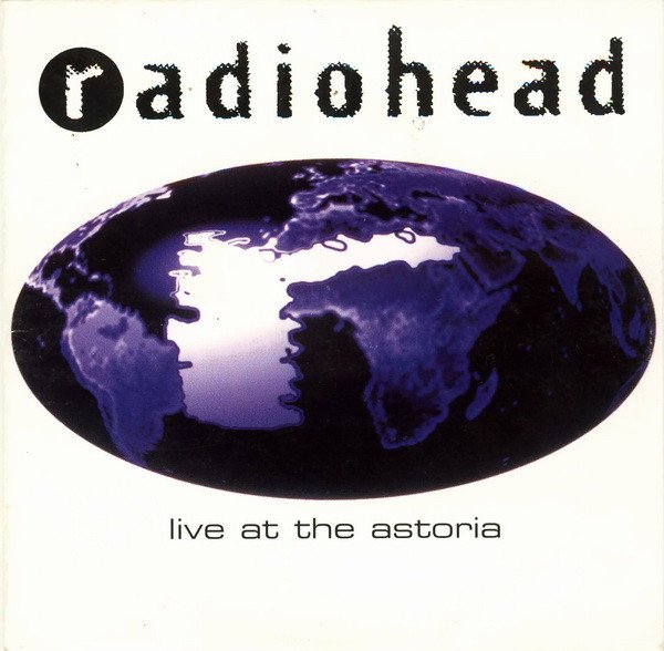 Live at the Astoria (1995) — Radiohead
