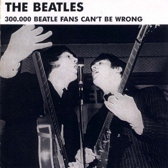 300,000 Beatle Fans Can't Be Wrong (1989) — The Beatles