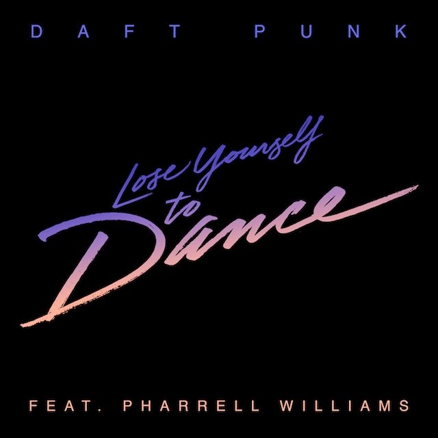 Lose Yourself to Dance (2013) — Daft Punk