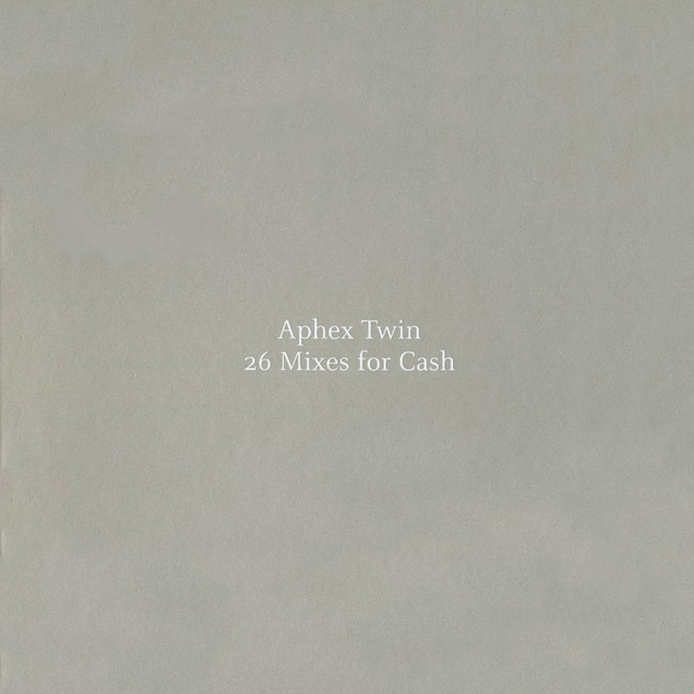 26 Mixes for Cash (2003) — Aphex Twin