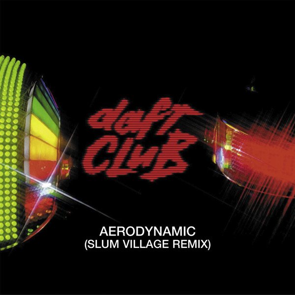 Aerodynamic (Slum Village remix) (2001) — Daft Punk