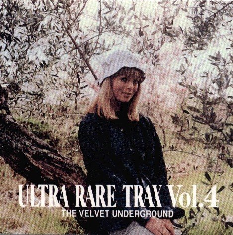 Ultra Rare Trax, Volume 4 (1997) — The Velvet Underground