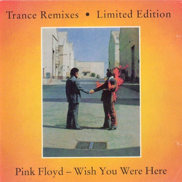 Wish You Were Here: Limited Edition Trance Remix (1993) — Pink Floyd