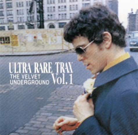 Ultra Rare Trax, Volume 1 (1995) — The Velvet Underground