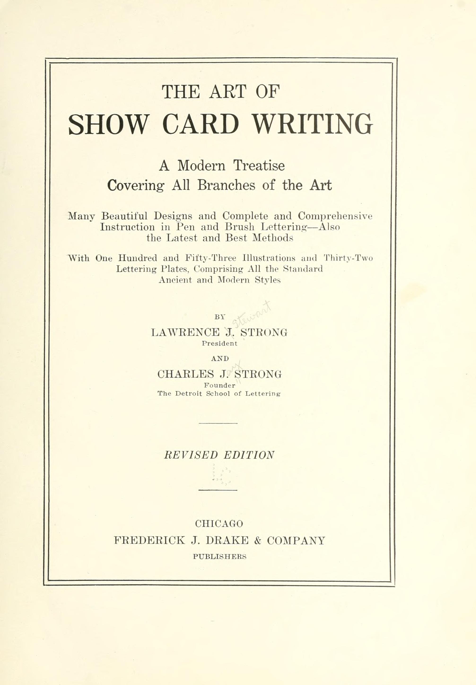 The art of show card writing; a modern treatise covering all branches of the art ... with one hundred and fifty-three illustrations and thirty-two lettering plates, comprising all the standard ancient and modern styles, (1922)