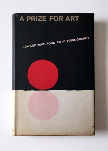 “A Prize for Art: An autobiography by Edward Wakeford”