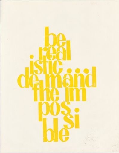 Be realistic…demand the impossible