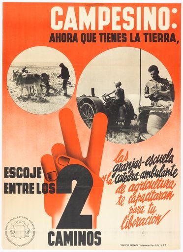 “Campesino: Ahora que tienes la tierra, escoje entre los dos caminos” (Peasant: Now that you have the land, choose between the two routes)