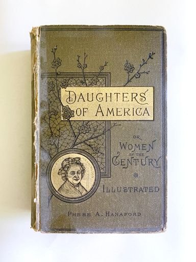 Daughters of America: Women of the Century (Illustrated)