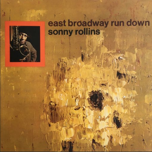 “East Broadway Run Down” by Sonny Rollins