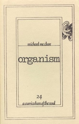 Organism by Michael McClure, Number 24 in the series “A Curriculum of the Soul”