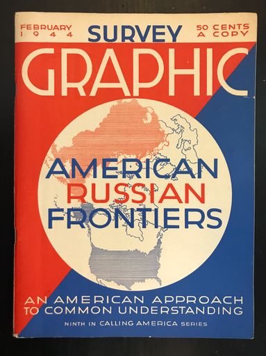 Survey Graphic, January 1944; “American Russian Frontiers”
