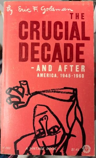 The Crucial Decade—and After; America, 1945–1960