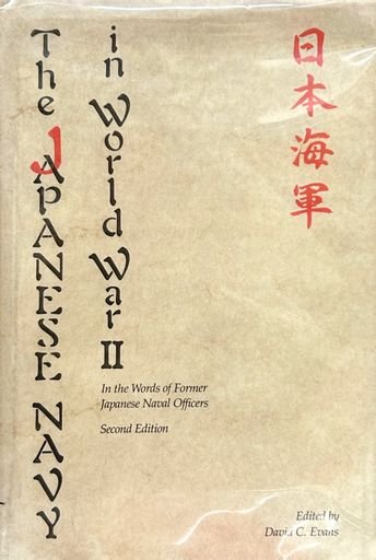 The Japanese Navy in World War II: In the Words of Former Japanese Naval Officers, Second Edition