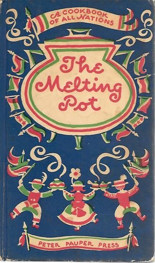 “The Melting Pot: A Cookbook of All Nations” by Peter Pauper Press