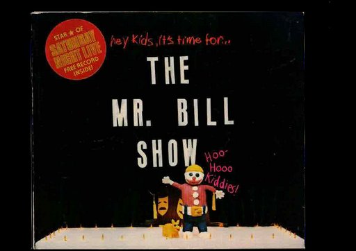THE MR. BILL SHOW