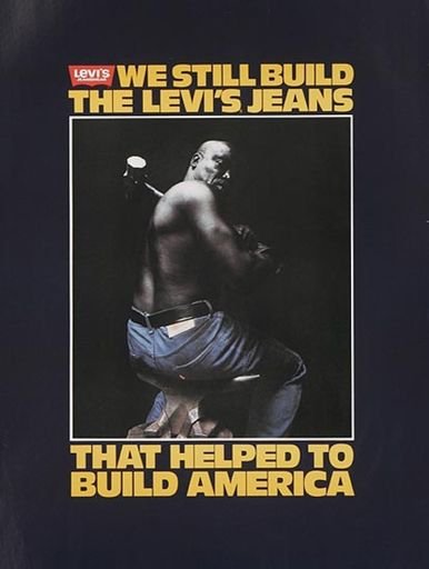 “We Still Build The Levi’s Jeans That Helped to Build America” Advertising Poster man with hammer