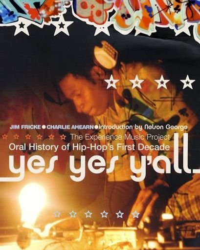 “Yes yes y’all : the Experience Music Project oral history of hip-hop’s first decade”