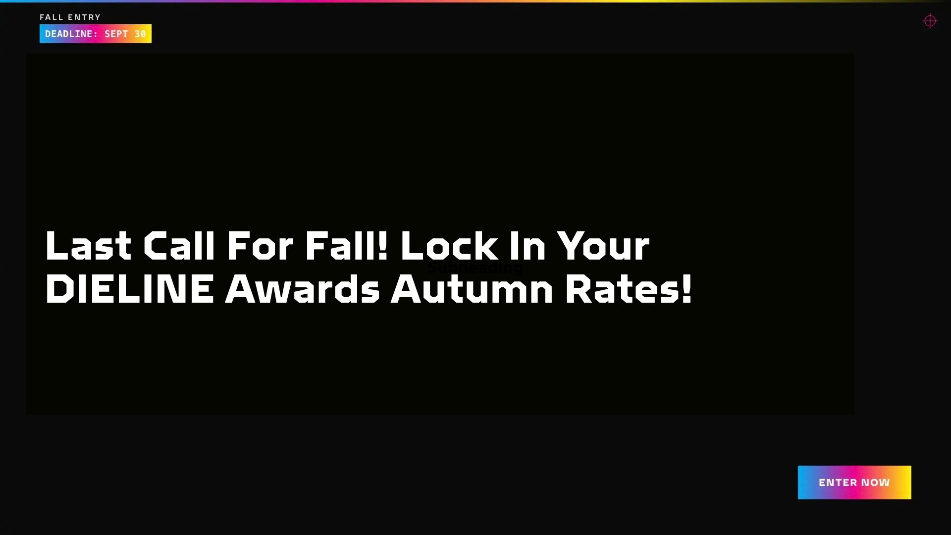 Last call: DIELINE Awards Fall Entry closes tonight at 23:59 GMT